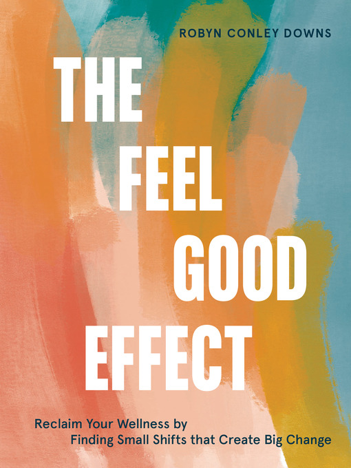 Title details for The Feel Good Effect by Robyn Conley Downs - Wait list
